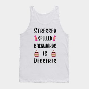 Stressed spelled backwards is desserts Tank Top